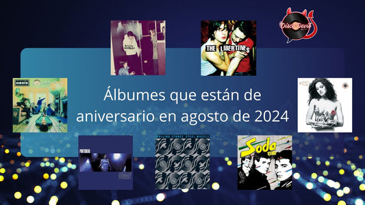 Discos que están de aniversario en agosto 2024